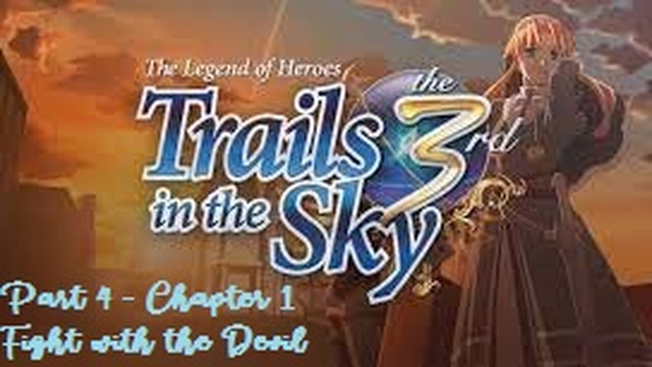 The Legend of Heroes Trails in the Sky the 3rd - Part 4 - Chapter 1 Fight with a Devil