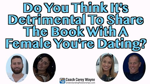 Do You Think It's Detrimental To Share The Book With A Female You're Dating?