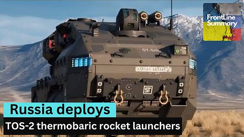 Russia deploys TOS-2 thermobaric rocket launchers in combat operations