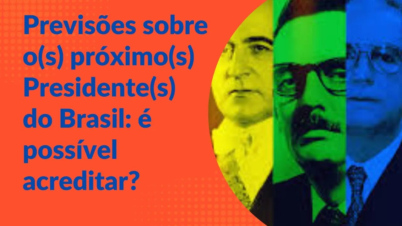 Previsões sobre o(s) Próximo(s) Presidente (s) do Brasil: É possivel acreditar?