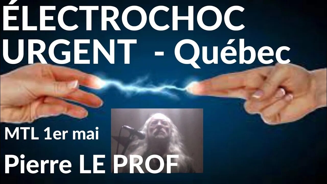 Pierre le prof - ELECTROCHOC URGENT - au QUÉBEC (v.#46).