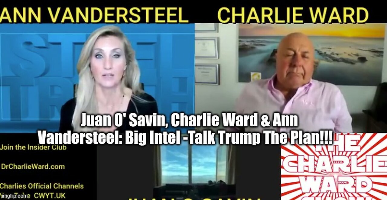 Juan O' Savin, Charlie Ward & Ann Vandersteel: Big Intel -Talk Trump The Plan!