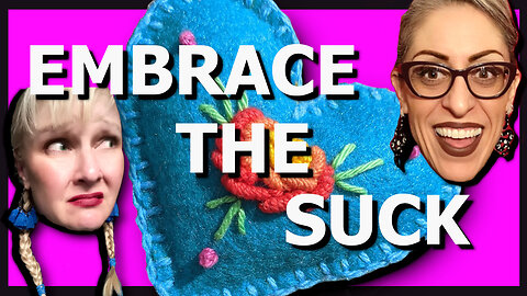 Embrace the Suck - You NEED this.