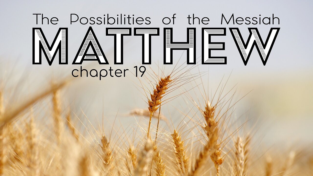 Matthew 19 "The Possibilities of the Messiah"