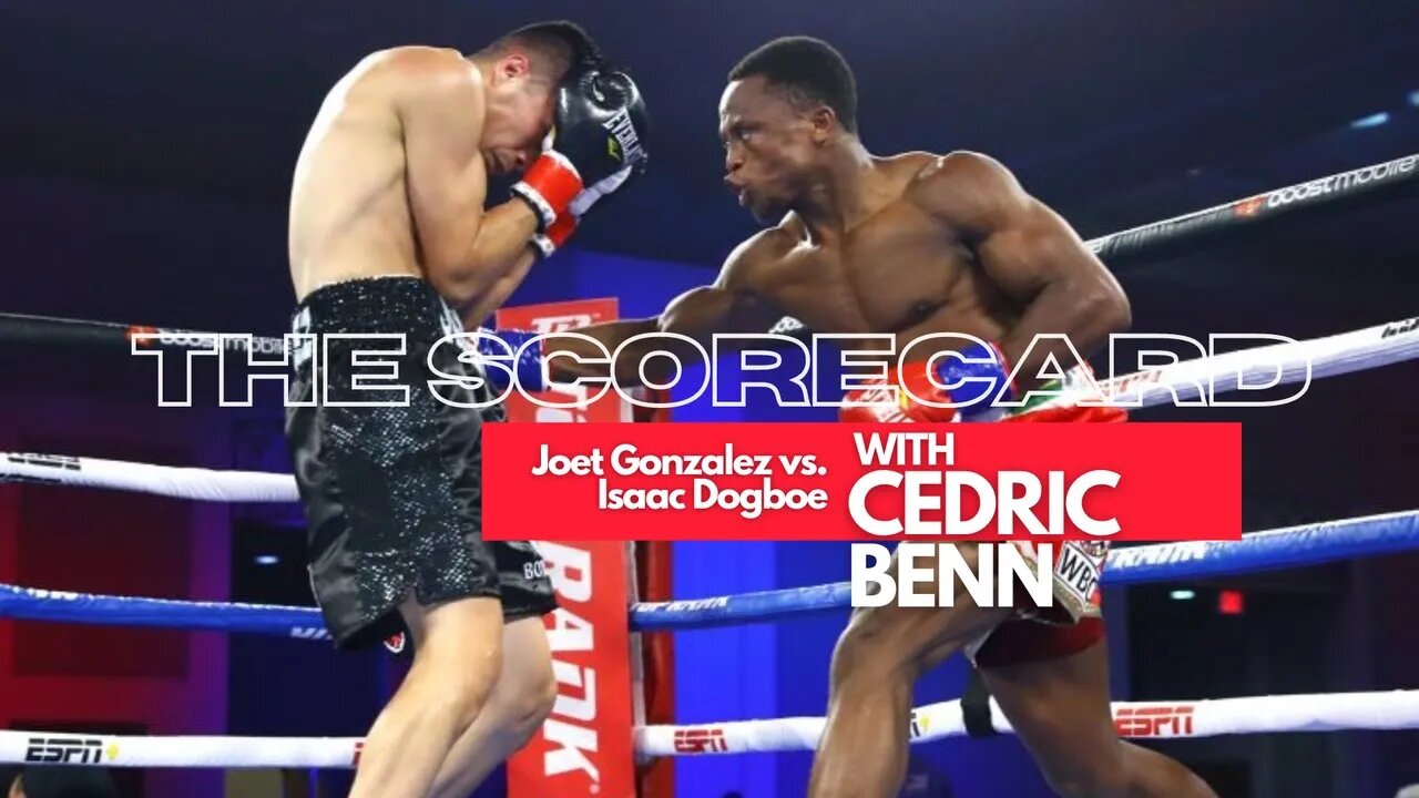 Joet Gonzalez vs. Isaac Dogboe | The Scorecard with Cedric Benn