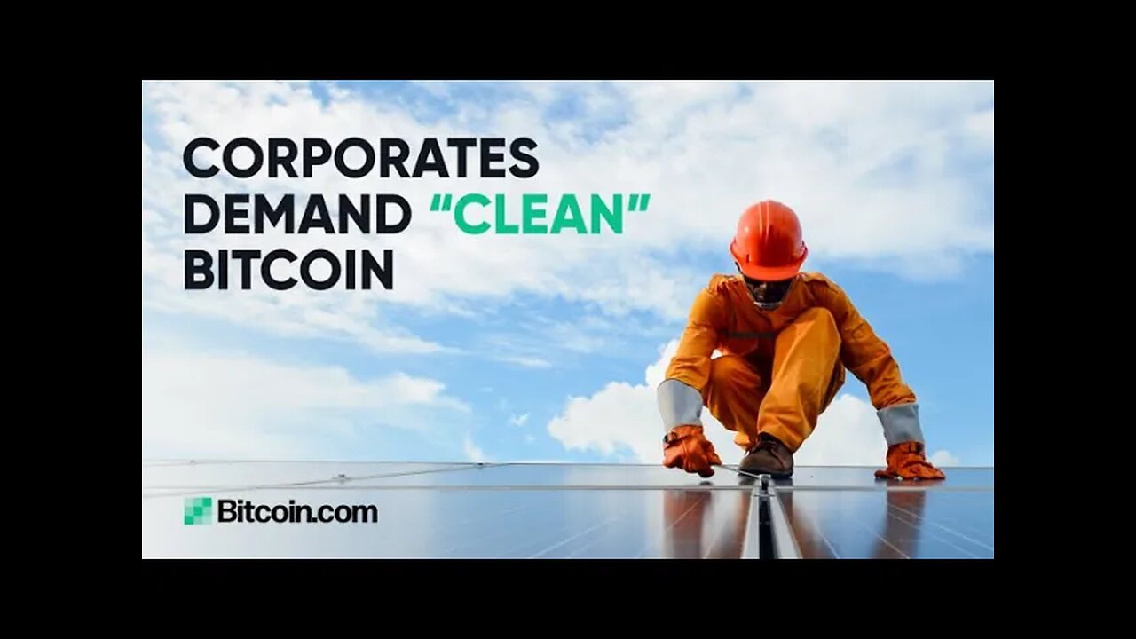 Corporates demand “clean” Bitcoin: The Bitcoin.com Weekly Update