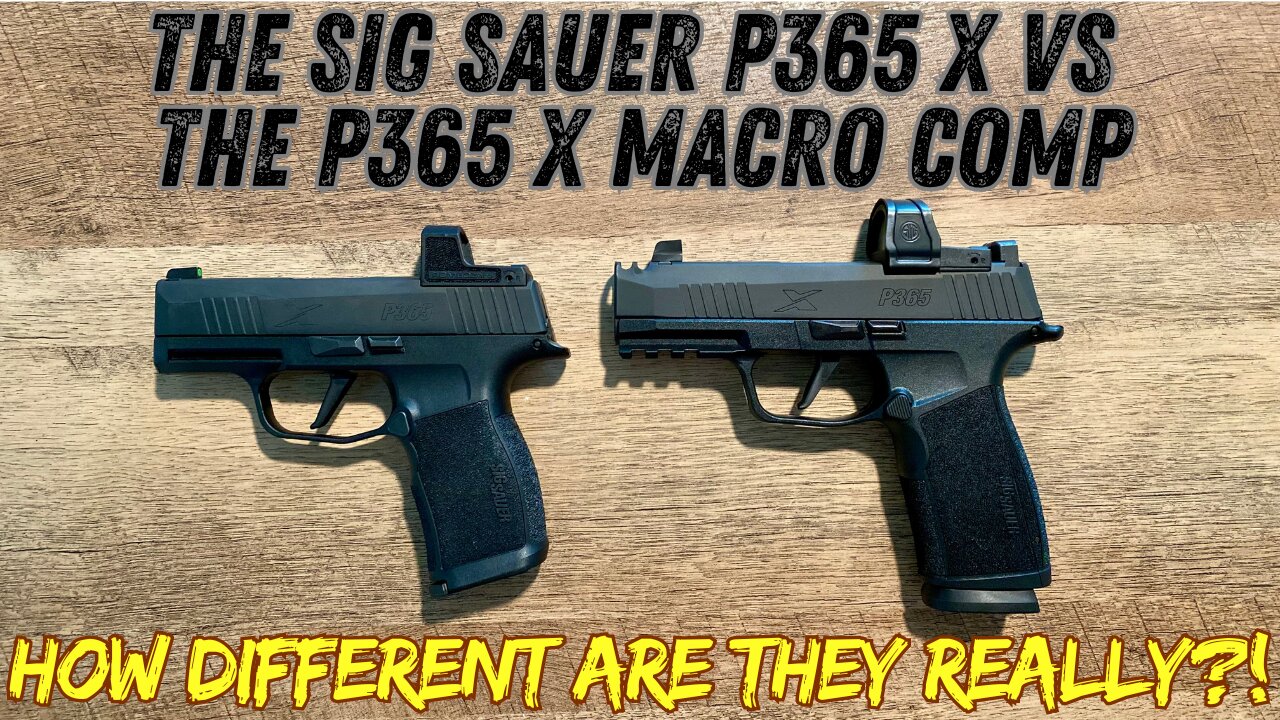 The Sig Sauer P365 X VS the Sig Sauer P365 X Macro Comp