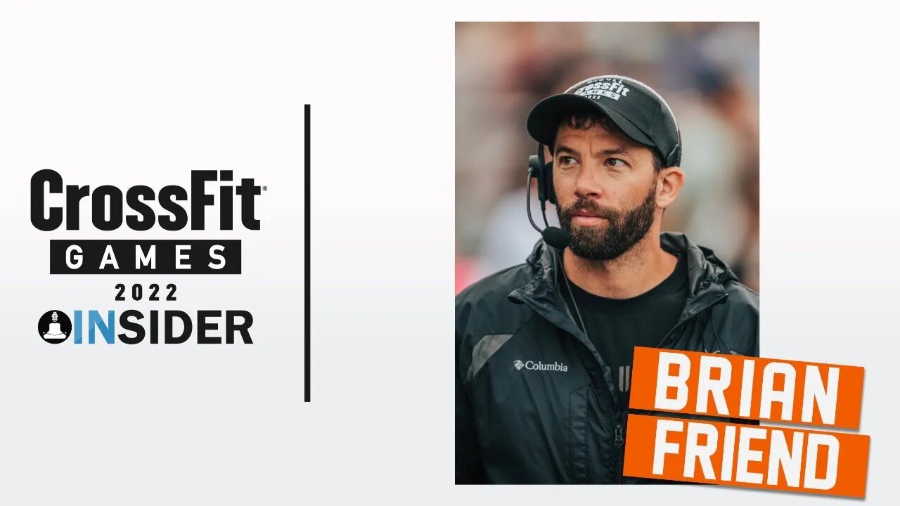 Brian Friend Recaps the 2022 CrossFit Games