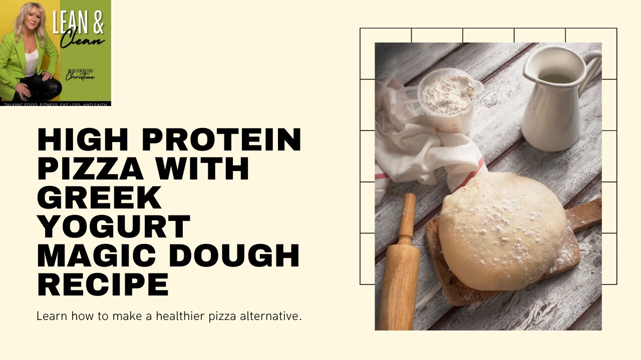 Ep 78: High Protein Pizza Made Easy with Greek Yogurt Magic Dough