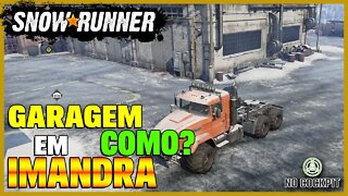 SNOWRUNNER | COMO DESBLOQUEAR A GARAGEM DE IMANDRA