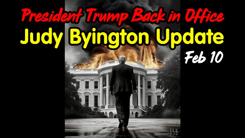 Judy Byington Update - President Trump Back in Office Feb 10.