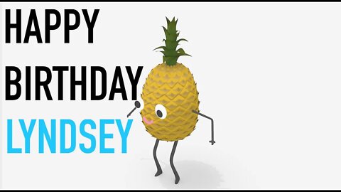 Happy Birthday LYNDSEY! - PINEAPPLE Birthday Song