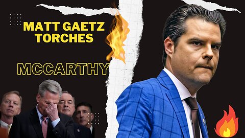 Matt Gaetz on fire, gives notice to Speaker McCarthy