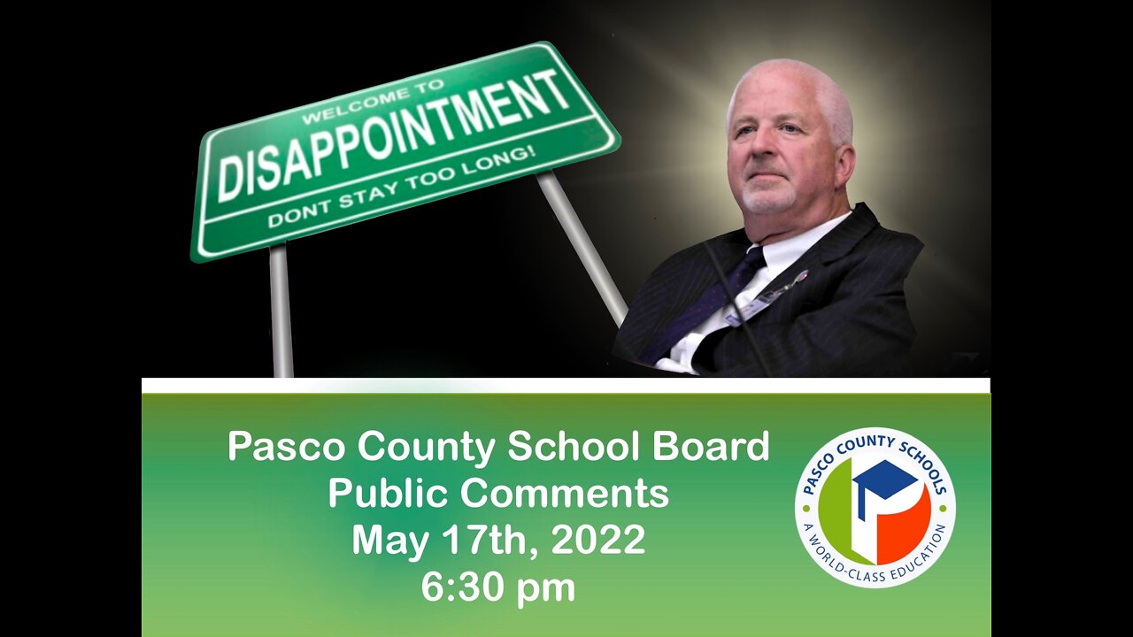 Pasco County School Board Meeting May 17th, 2022 Public Comments