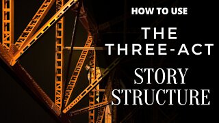 How to Use the Three-Act Story Structure