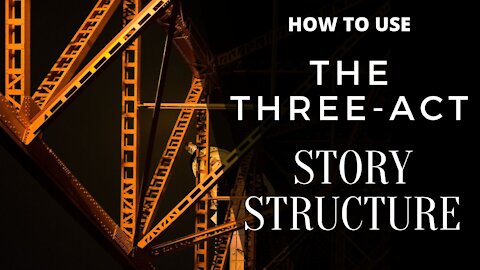 How to Use the Three-Act Story Structure