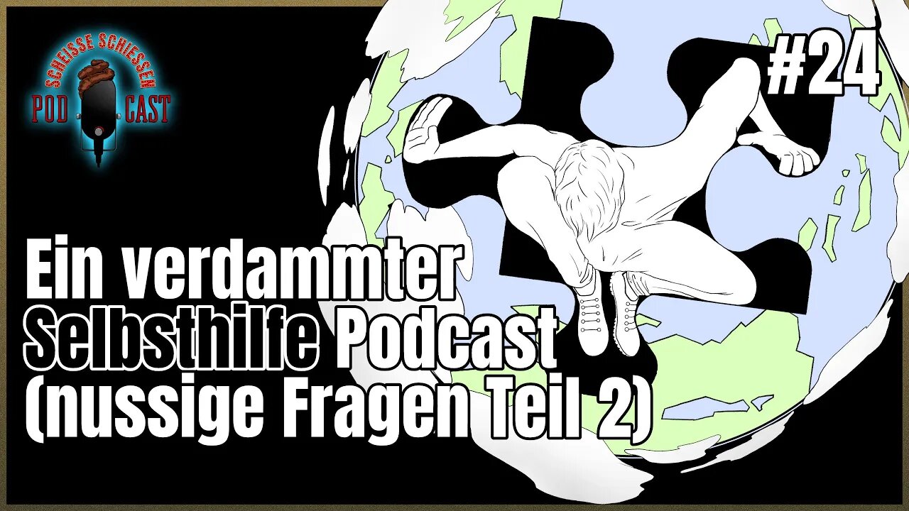 Scheisse Schiessen Podcast #24 - Ein verdammter Selbsthilfe Podcast nussige Fragen Teil 2