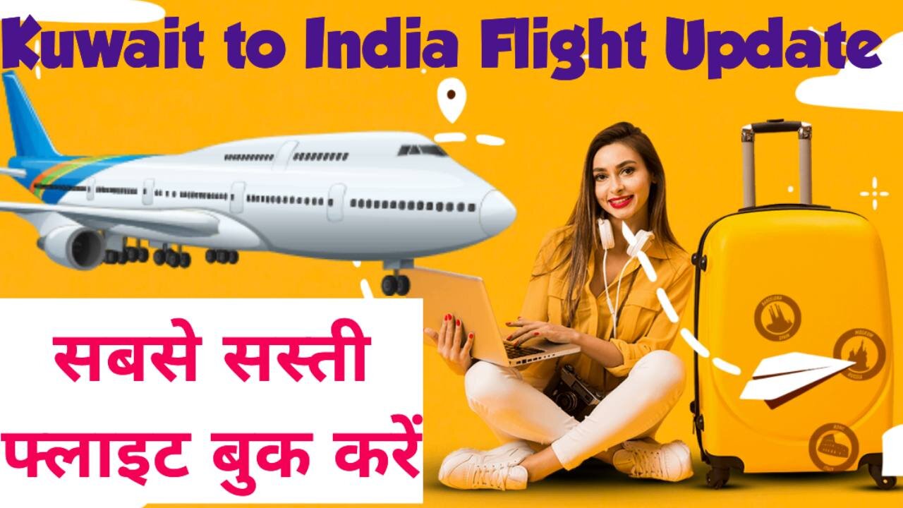 Kuwait to India cheapest flight update