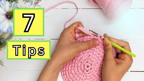 7 CROCHET TIPS You Should Know!