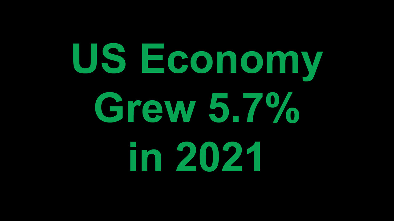 US Economy Grew 5.7% in 2021