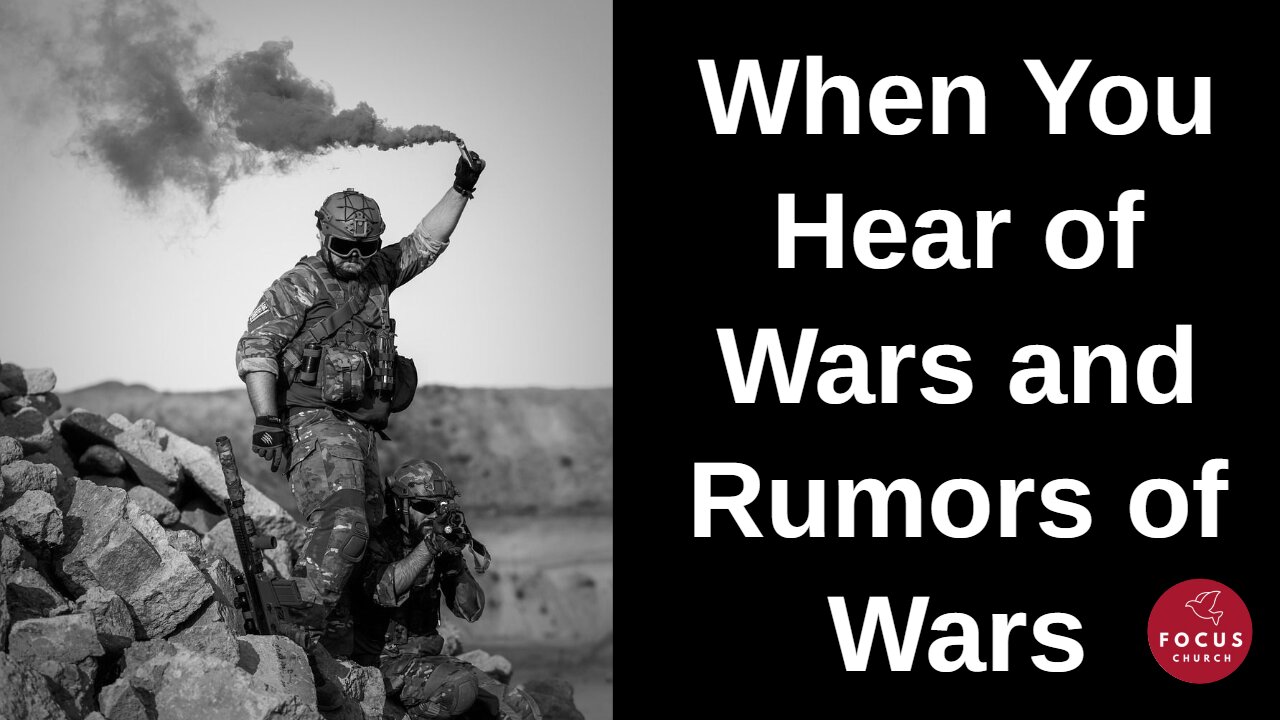 When You Hear of Wars and Rumors of Wars