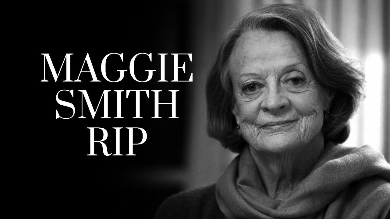 Dame Maggie Smith passes away aged 89