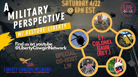 "A MILITARY PERSPECTIVE" - LT. COLONEL DARIN GAUB (Ret.) - CO-FOUNDER RESTORE-LIBERTY
