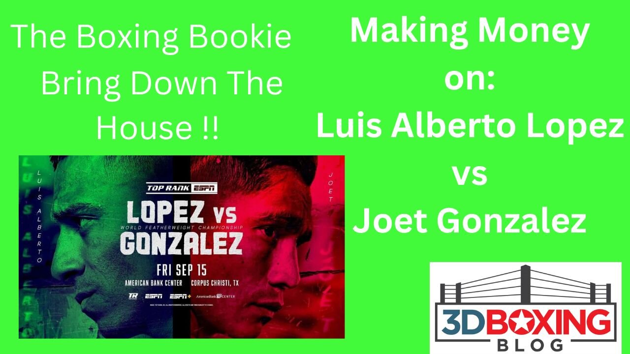 The Boxing Bookie!! Making Money on Luis Alberto Lopez vs Joet Gonzalez