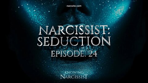 Narcissist Seduction : Episode 24