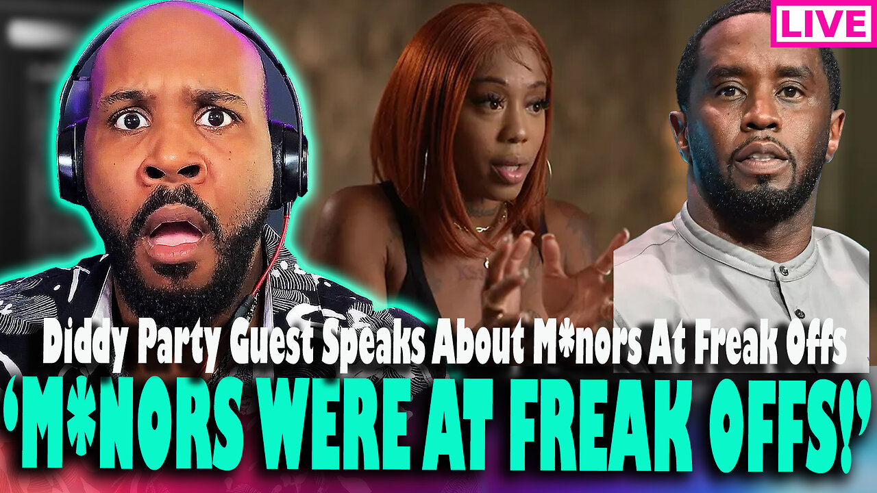 BREAKING! 'M*NORS WERE AT THE FREAK OFFS!' Diddy Party Guest Speaks On M*nors At Freak Off Parties