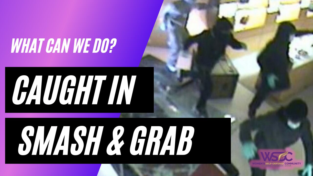 Smash and Grab Mob: What Can We Do if Caught in One?