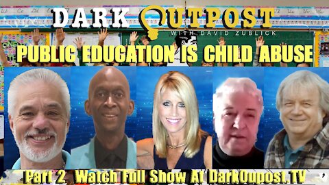 Dark Outpost 12-22-2021 Public Education Is Child Abuse Part 2