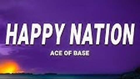 Ace of Base - Happy Nation (Lyrics)