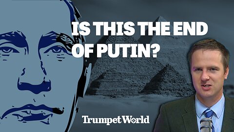 Is This the End of Putin? | Trumpet World