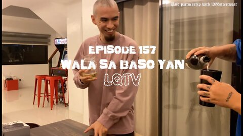 LQTV - WALA SA BASO YAN [EPISODE 157]