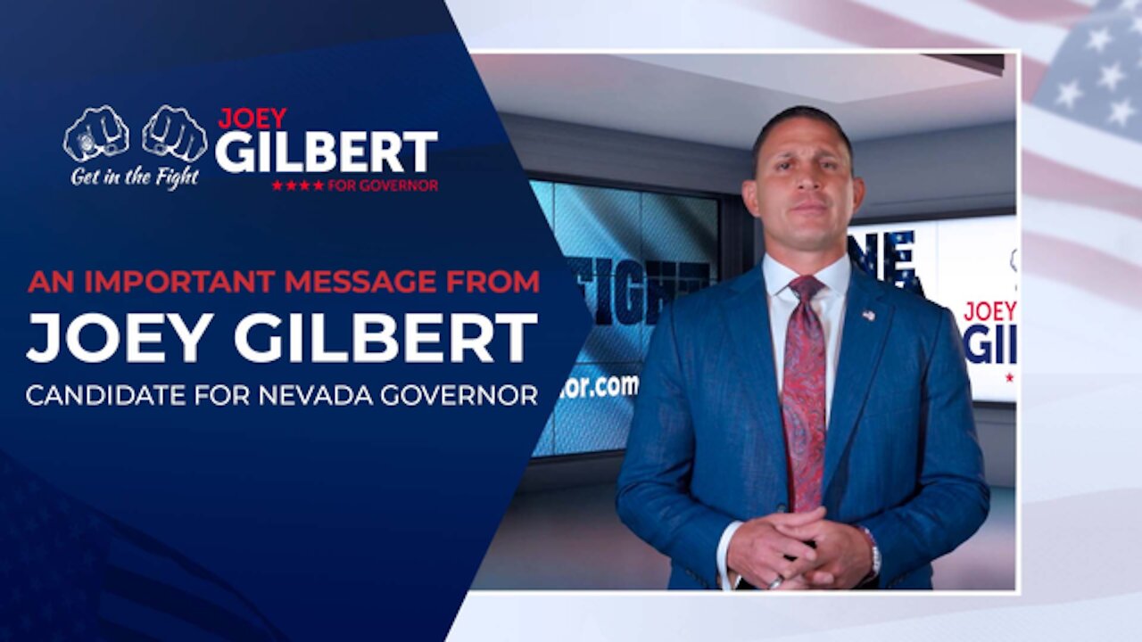 An Important Message from Joey Gilbert, Candidate for Nevada Governor