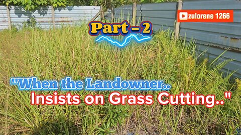 "When the Landowner Insists on Grass Cutting" - Part - 2