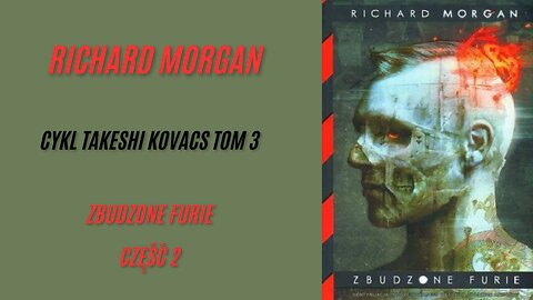 Morgan Richard Cykl Takeshi Kovacs Tom 3 Zbudzone Furie część 2