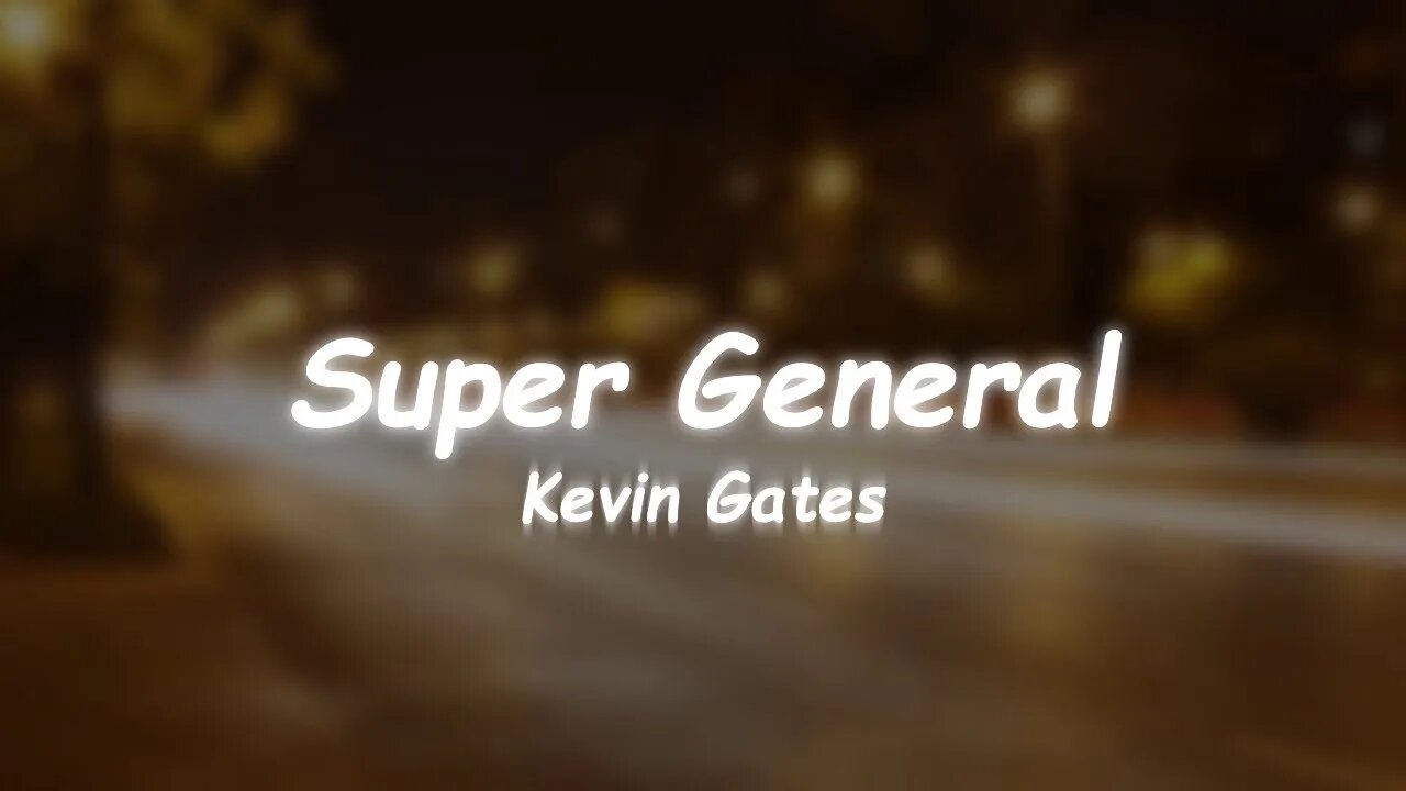 Kevin Gates - Super General (Lyrics)