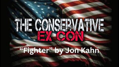 The Conservative Ex Con ("Fighter" by Jon Kahn)