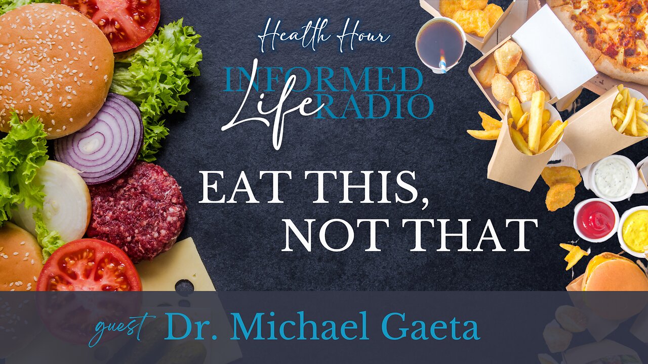 Informed Life Radio 08-30-24 Health Hour - Eat This, Not That