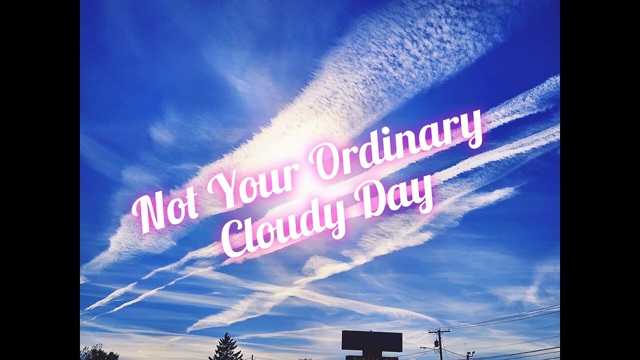 Not Your Ordinary Cloudy Day