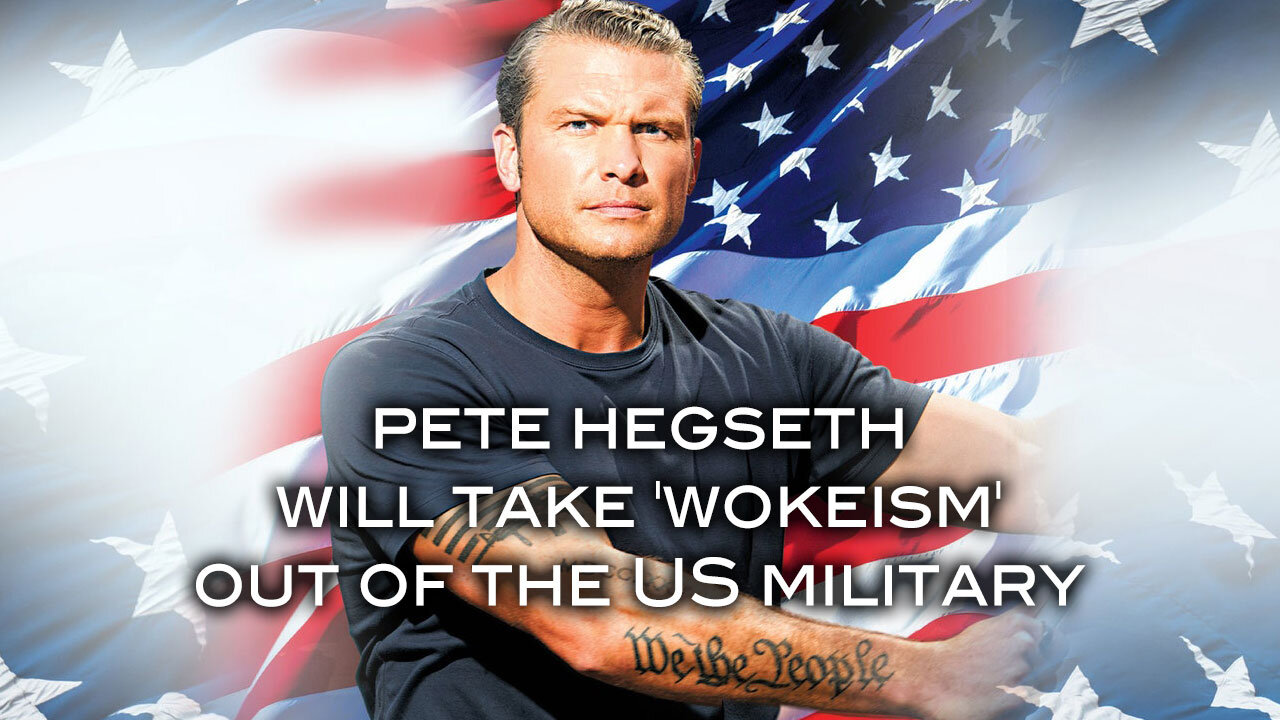 Pete Hegseth Will Take 'Wokeism' Out of the Military