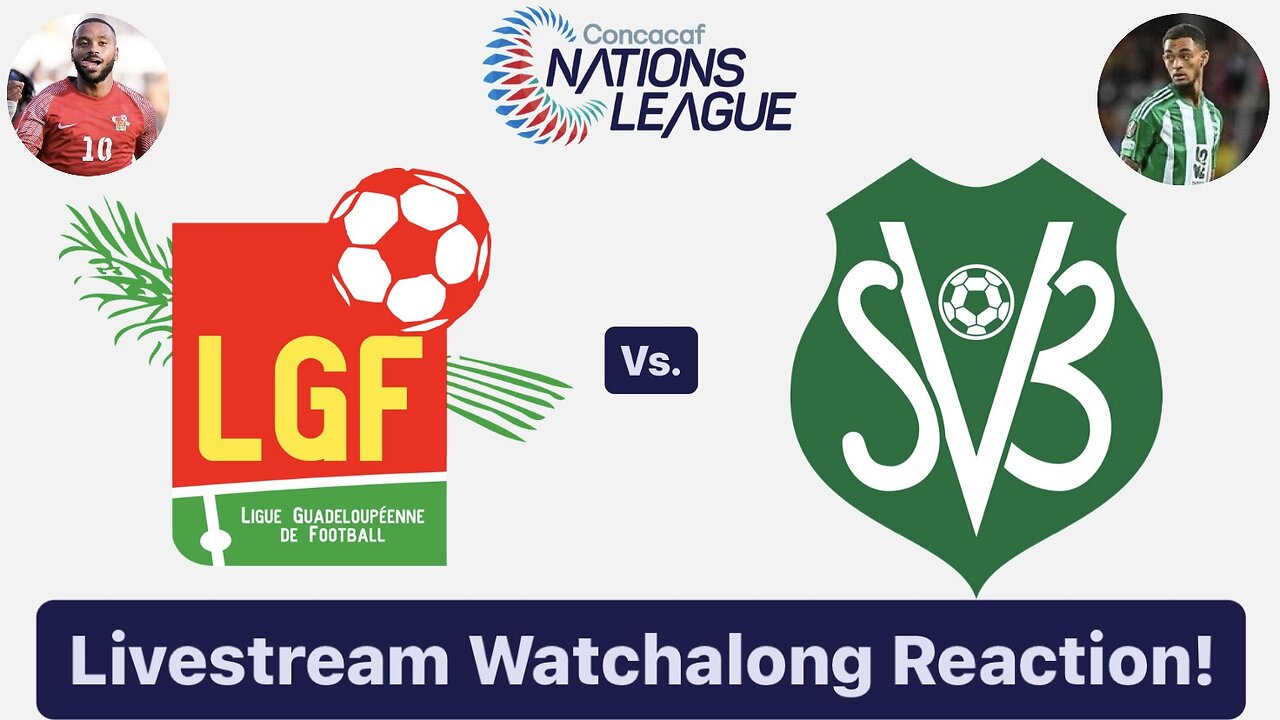 Guadeloupe Vs. Suriname 2024-25 CONCACAF Nations League Livestream Watchalong Reaction