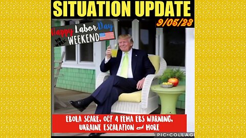 SITUATION UPDATE 9/5/23 - Fema Ebs Warning, Russia Moves Nuclear Sub To The Pacific, Who Terrorism
