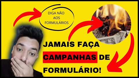 Jamais faça campanhas de formulário para prospectar clientes para a sua empresa