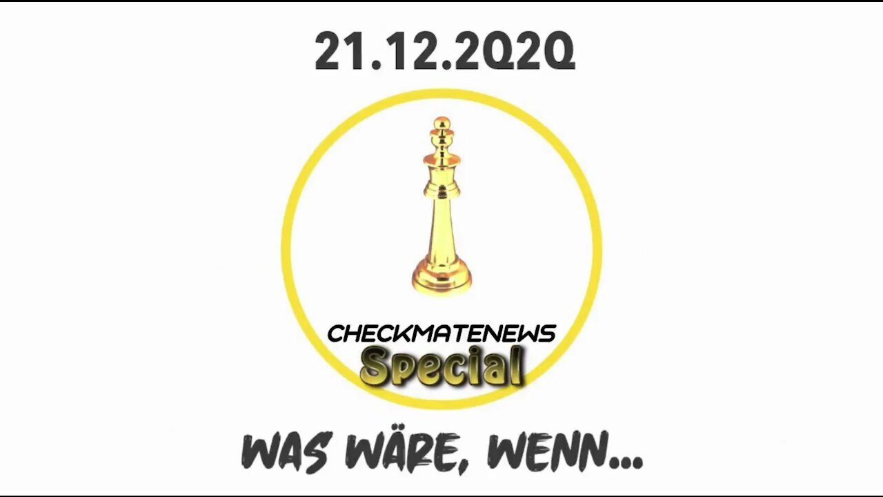 ♟♟ CheckMateNews Special vom 21.12.2Q2Q ♟♟ "Was wäre, wenn..."