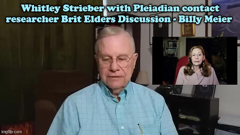 Whitley Strieber with Pleiadian contact researcher Brit Elders Discussion