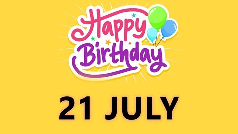 Happy Birthday to all who have Birthday on 21 July - Birthday Wish From Birthday Bash