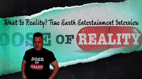 What Is Reality? True Earth Entertainment Interview with Brian Staveley